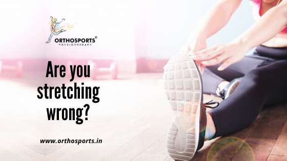 Are you stretching wrong | Orthosports Physiotherapy by Dr. Rajani Patil