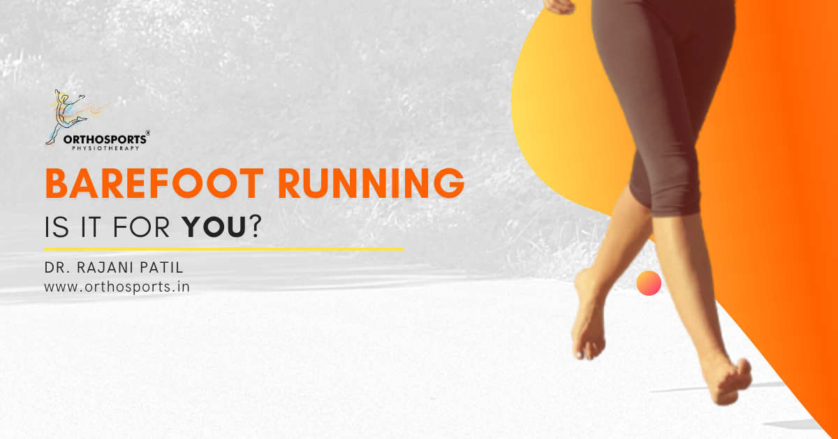 Barefoot Running Is it Good for YOU? Orthosports Physiotherapy by Dr
