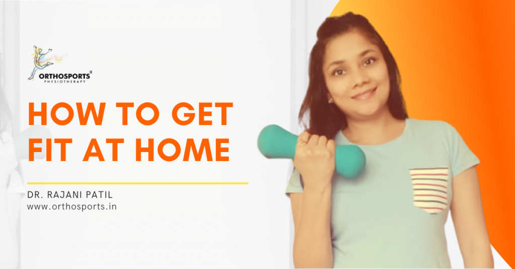 Get fit at home blog cover | Orthosports Physiotherapy by Dr. Rajani Patil